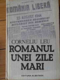 Romanul Unei Zile Mari - Corneliu Leu ,522901