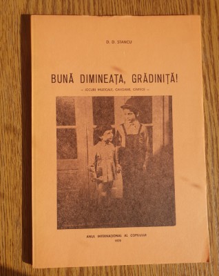 Bună dimineața, grădiniță! Jocuri muzicale, canoane, c&amp;acirc;ntece - D. D. Stancu foto