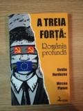 A TREIA FORTA : ROMANIA PROFUNDA de OVIDIU HURDUZEU , MIRCEA PLATON , 2008 , PREZINTA INSEMNARI CU MARKERUL