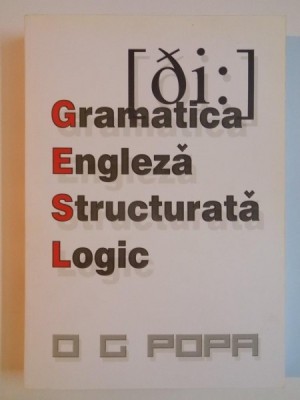 GRAMATICA ENGLEZA STRUCTURATA LOGIC de O G POPA , 2009 foto