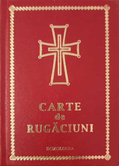 CARTE DE RUGACIUNI-TIPARITA CU BINECUVANTAREA I.P.S. TEOFAN MITROPOLITUL MOLDOVEI SI BUCOVINEI-255807