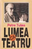 Petre Tutea - Lumea ca teatru, Carte Filosofie Romana Brosata, Stare Buna