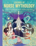 Legends of Norse Mythology: Enter a World of Gods, Giants, Monsters and Heroes