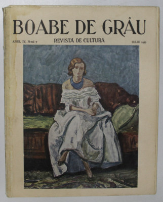 BOABE DE GRAU - REVISTA DE CULTURA , ANUL IV , NR. 7 , IULIE , 1933 foto