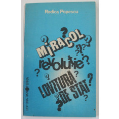 MIRACOL ? REVOLUTIE ? LOVITURA DE STAT ? de RODICA POPESCU , 1990