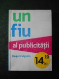 JACQUES SEGUELA - UN FIU AL PUBLICITATII