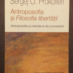 ANTROPOSOFIA SI FILOSOFIA LIBERTATII - SERGEJ O. PROKOFIEFF