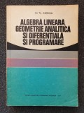 ALGEBRA LINEARA, GEOMETRIE ANALITICA SI DIFERENTIALA SI PROGRAMARE - Gheorghiu