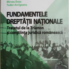 Fundamentele dreptatii nationale. Tratatul de la Trianon si constiinta juridica romaneasca – Mircea Dutu, Tudor Avrigeanu