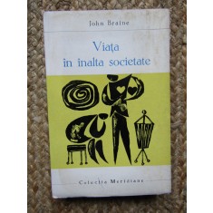 John Braine - Viaţa &icirc;n &icirc;nalta societate, 1968