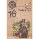 Tudor Vladimirescu - Viata si fapta sa.