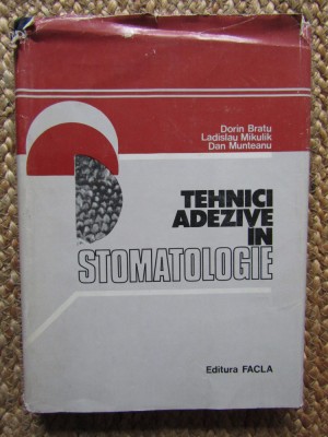 Dorin Bratu - Tehnici adezive in stomatologie (1982, editie cartonata) foto