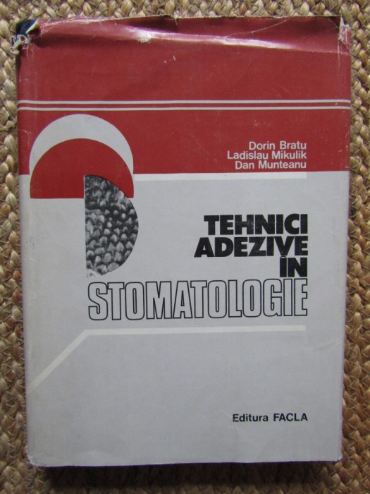 Dorin Bratu - Tehnici adezive in stomatologie (1982, editie cartonata)