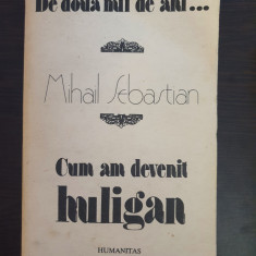 DE DOUA MII DE ANI * CUM AM DEVENIT HULIGAN - Mihail Sebastian