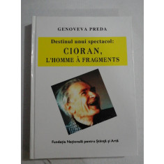 DESTINUL UNUI SPECTACOL: CIORAN, L&#039;HOMME A FRAGMENTS - GENOVEVA PREDA