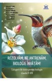 Rezolvam, ne antrenam, biologie invatam! Culegere - Clasele 5-8 - Silvia Olteanu, Camelia Afrim, Daniela Craciun, Corina Kodjabashija, Camelia Manea,