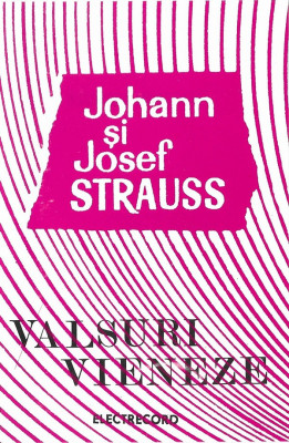 Caseta Johann Strauss Și Joseph Strauss &amp;lrm;&amp;ndash; Valsuri Vieneze, originala foto