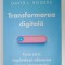 TRANSFORMAREA DIGITALA , CUM SA - TI REGANDESTI AFACEREA IN ERA INTERNETULUI de DAVID L. ROGERS , 2022 , URME DE UZURA