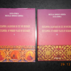 ENCICLOPEDIA LACASURILOR DE CULT DIN BUCURESTI 2 volume (2005, editie cartonata)