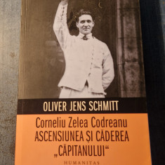 Corneliu Zelea Codreanu ascensiunea si decaderea capitanului Oliver J. Schmitt