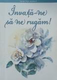 Carte Invata-ne sa ne rugam! - Tamyra Horst