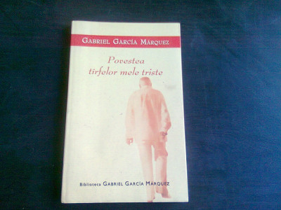 POVESTEA TARFELOR MELE TRISTE - GABRIEL GARCIA MARQUEZ foto