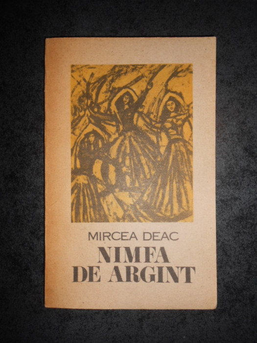 MIRCEA DEAC - NIMFA DE ARGINT (1988, cu autograful si dedicatia autorului)