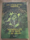MOARTEA LUI IVAN ILICI SI ALTE POVESTIRI - Lev Tolstoi