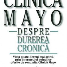 Clinica Mayo. Despre durerea cronică - Paperback - David W. Swanson - All