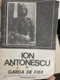 Ion Antonescu si Garda de Fier - Serafim Duicu, Ed. Rom-Edition, Istorie Romania
