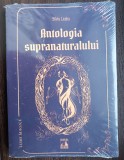 (C513) SILVIU LEAHU - ANTOLOGIA SUPRANATURALULUI (NOUA, SIGILATA)