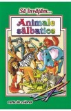 Sa invatam animale salbatice. Carte de colorat - Dana Popescu