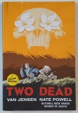 TWO DEAD , story VAN JENSEN , art NATE POWELL , 2019, BENZI DESENATE