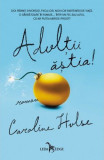 Adultii astia! - Caroline Hulse, Corint