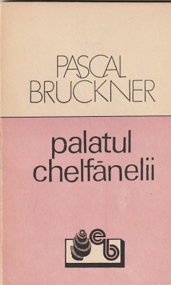 PASCAL BRUCKNER - PALATUL CHELFANELII foto