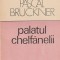 PASCAL BRUCKNER - PALATUL CHELFANELII