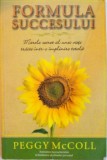 FORMULA SUCCESULUI de PEGGY MCCOLL , 2011 *PREZINTA SUBLINIERI IN TEXT CU CREIONUL