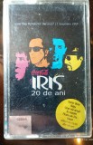 Caseta audio originala Iris - 20 de ani ( EX+ )