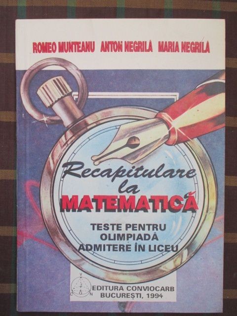 Recapitulare la matematica Teste pentru olimpiada admitere in liceu Recapitulare la matematica Teste pentru olimpiada admitere in liceu