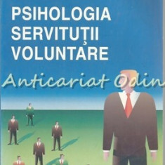 Psihologia Servitutii Voluntare - Adrian Neculau