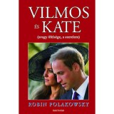 Vilmos &eacute;s Kate avagy őfels&eacute;ge, a szerelem - Avagy őfels&eacute;ge, a szerelem - Robin Polakowsky