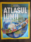 Atlasul lumii pentru elevii .National Geographic