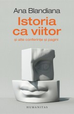 Istoria ca viitor si alte conferinte si pagini - Humanitas