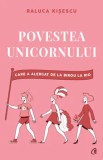 Cumpara ieftin Povestea unicornului care a alergat de la birou la Rio/Raluca Kisescu, Curtea Veche Publishing