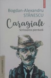 Caragiale Scrisoarea Pierduta - Bogdan-alexandru Stanescu ,557018, Polirom