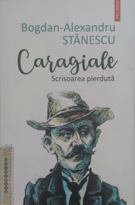 Caragiale Scrisoarea Pierduta - Bogdan-alexandru Stanescu ,557018