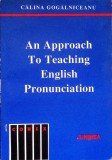 AN APPROACH TO TEACHING ENGLISH PRONUNCIATION-C. GOGALNICEANU-339081
