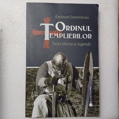 ORDINUL TEMPLIERILOR INTRE ISTORIE SI ADEVAR-EMANUEL IAVORENCIU-2009 X1. foto