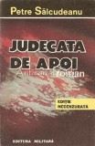 Judecata de Apoi - Petre Salcudeanu, Editie Necenzurata, Editura Militara, 1992, Roman
