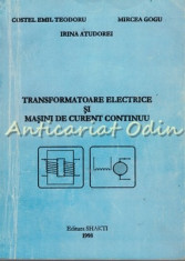 Transformatoare Electrice, Masini De Curent Continuu - Costel Emil Teodoru foto